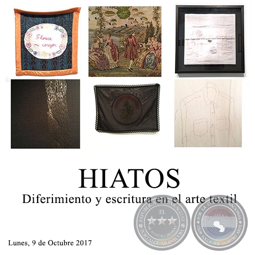 Hiatos - Diferimiento y escritura en el arte textil - Lunes, 9 de Octubre de 2017
